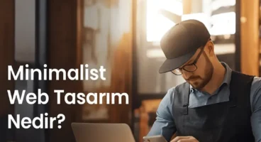 Minimalist Web Tasarım Nedir?