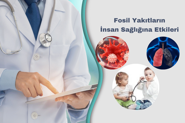 Fosil Yakıtların İnsan Sağlığına Etkileri