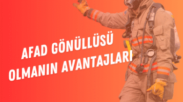 AFAD gönüllüsü olmanın avantajları nelerdir?