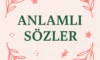 Anlamlı Sözler Anlamlı Sözler