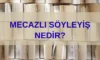 Örneklerle Mecazlı Söyleyiş Nedir? Örneklerle Mecazlı Söyleyiş Nedir?