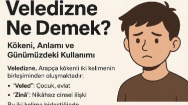 Veledizne Ne Demek? Kökeni, Anlamı ve Günümüzdeki Kullanımı