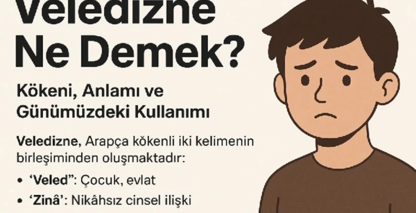 Veledizne Ne Demek? Kökeni, Anlamı ve Günümüzdeki Kullanımı Veledizne Ne Demek? Kökeni, Anlamı ve Günümüzdeki Kullanımı