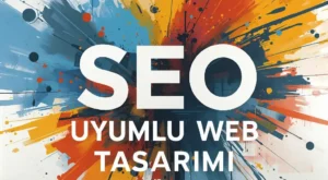 SEO Uyumlu Web Tasarım İçin İp Uçları