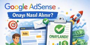 Google Adsense Onayı Nasıl Alınır?