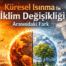 Küresel Isınma İle İklim Değişikliği Arasındaki Fark