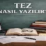 Aşamaları İle Adım Adım Tez Nasıl Yazılır?